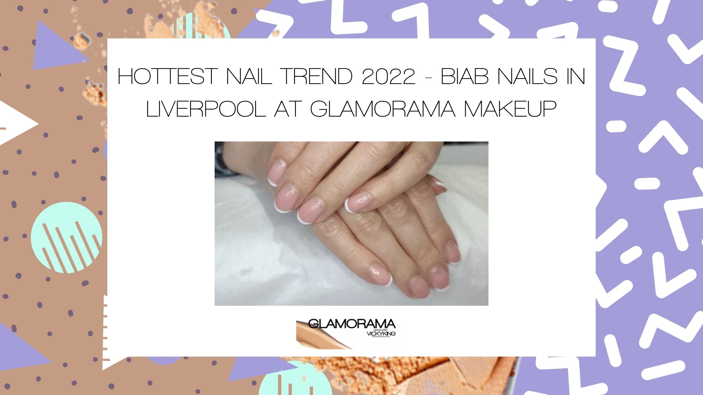 Hottest Nail Trend 2022 - BIAB Nails in Liverpool at Glamorama Makeup