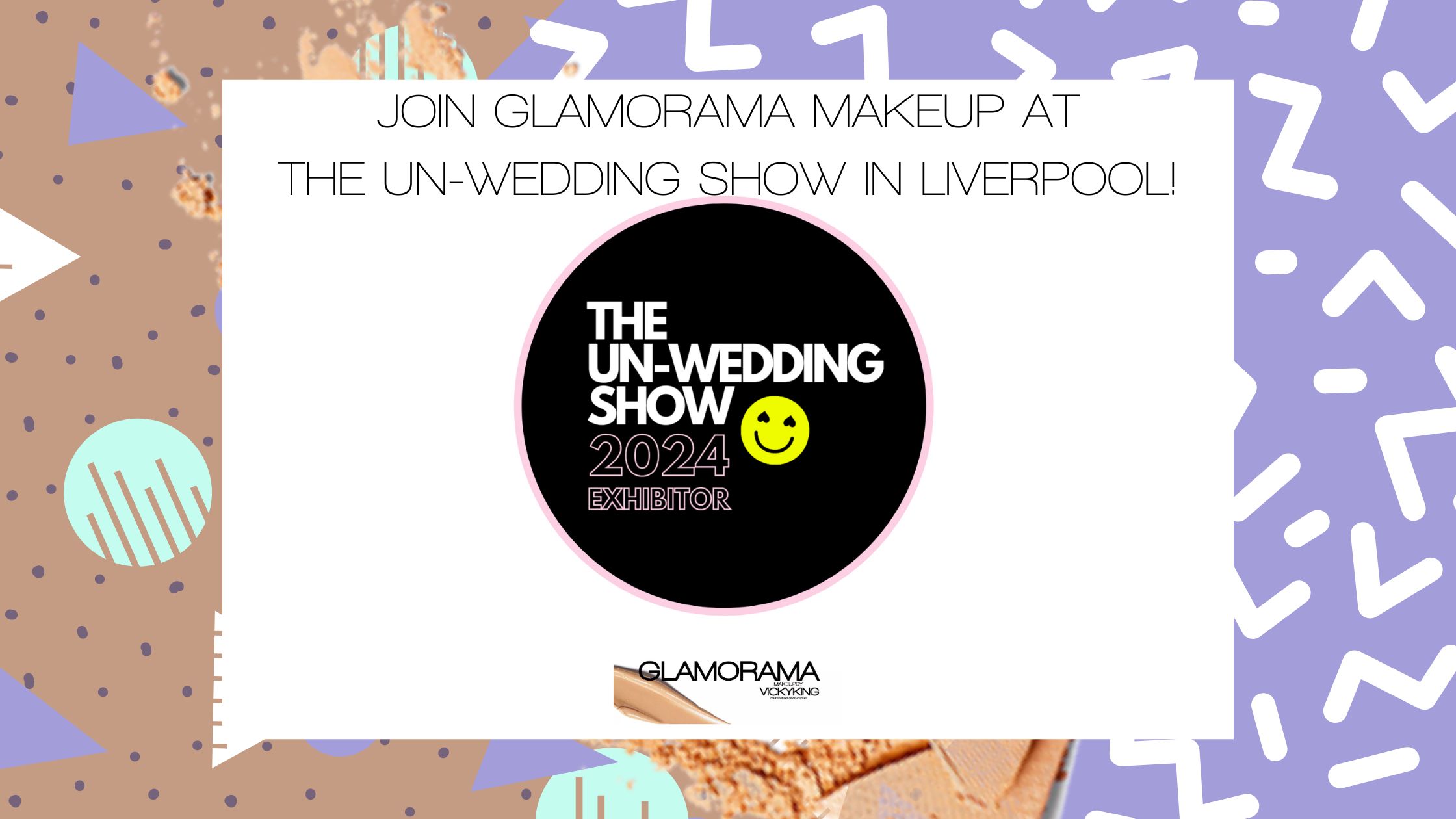 Join Glamorama Makeup at The Un-Wedding Show in Liverpool!